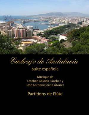 Embrujo de Andalucia - Suite Espanola - Partitions de Flute de Esteban Bastida Sanchez