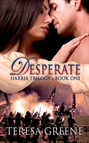 Desperate (Harris Trilogy Book One) de Teresa Greene