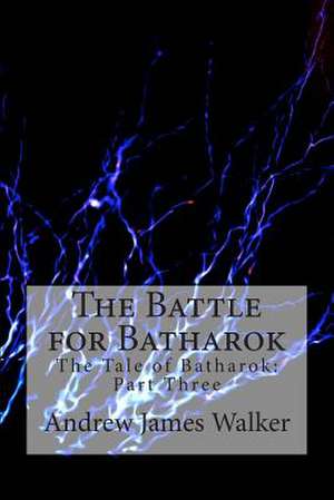 The Battle for Batharok de Andrew James Walker