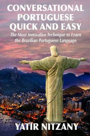 Conversational Portuguese Quick and Easy de Yatir Nitzany