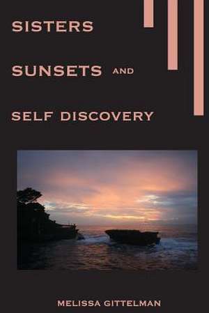 Sisters, Sunsets, and Self Discovery de Melissa Laurel Gittelman