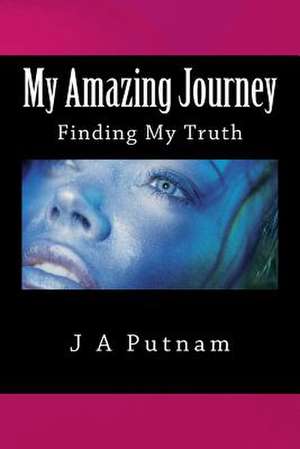 My Amazing Journey de J. a. Putnam