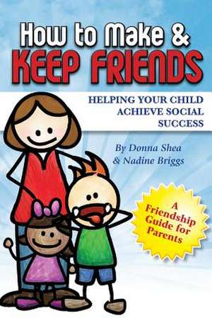 How to Make & Keep Friends de Donna Shea