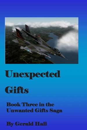 Unexpected Gifts de Gerald L. Hall