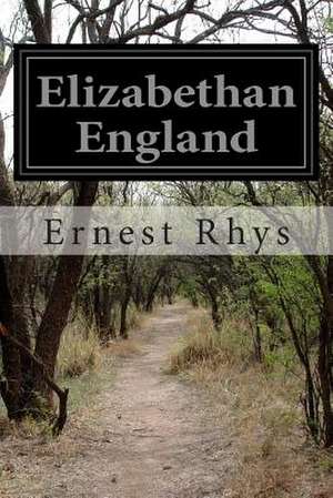 Elizabethan England de Ernest Rhys