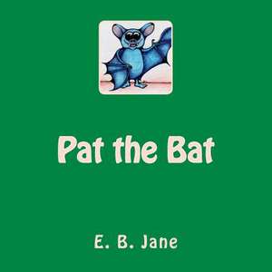 Pat the Bat de E. B. Jane