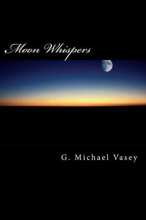 Moon Whispers de Dr G. Michael Vasey