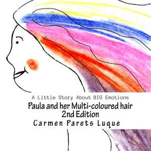 Paula and Her Multi-Coloured Hair de Carmen Parets Luque