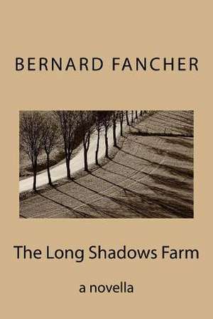 The Long Shadows Farm de Bernard Fancher