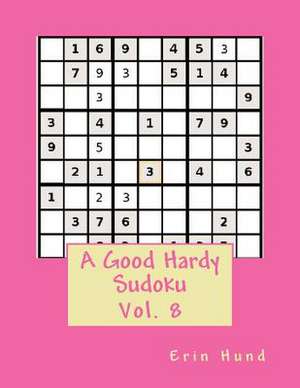 A Good Hardy Sudoku Vol. 8 de Erin Hund