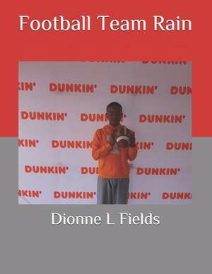 Football Team Rain de Dionne L. Fields