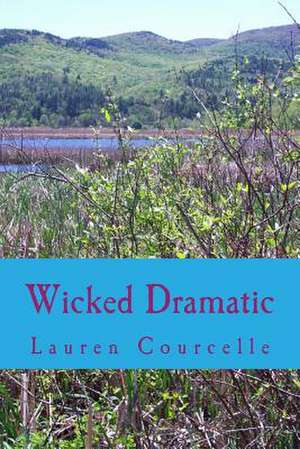 Wicked Dramatic de Lauren Courcelle