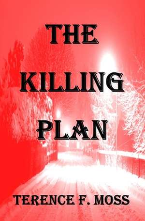 The Killing Plan de Terence F. Moss