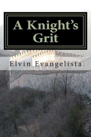 A Knight's Grit de Elvin Evangelista