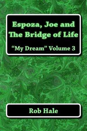 Espoza, Joe, and the Bridge of Life de Rob Hale