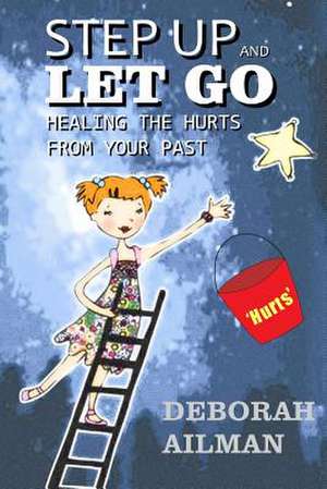 Step Up and Let Go de Deborah Ailman