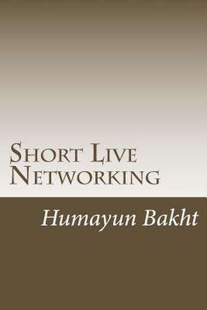 Short Live Networking de Humayun Bakht S.