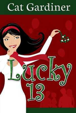 Lucky 13 de Cat Gardiner