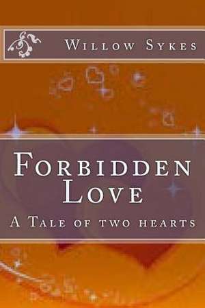 Forbidden Love de Miss Willow J. Sykes