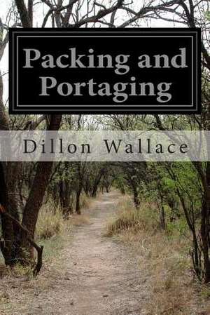 Packing and Portaging de Dillon Wallace