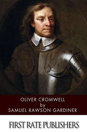 Oliver Cromwell de Samuel Rawson Gardiner