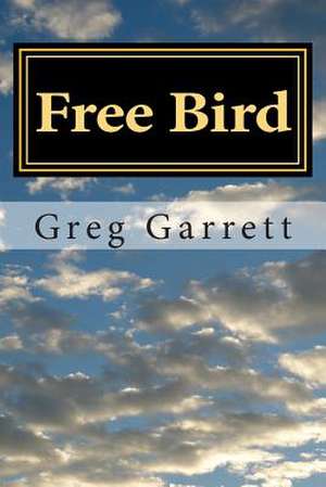 Free Bird de Greg Garrett