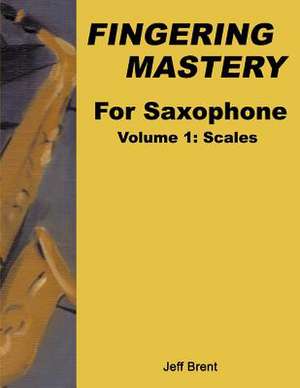 Fingering Mastery for Saxophone de Jeff Brent