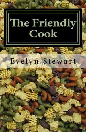 The Friendly Cook de Evelyn Stewart