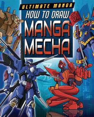 How to Draw Manga Mecha de Marc Powell