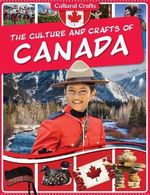 The Culture and Crafts of Canada de Paul Challen