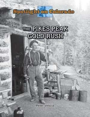 The Pikes Peak Gold Rush de Peter Vescia