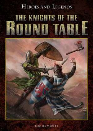 The Knights of the Round Table de Daniel Mersey