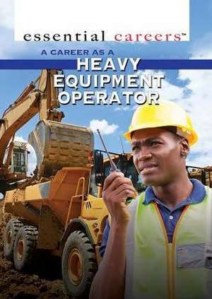 A Career as a Heavy Equipment Operator de Henrietta Toth