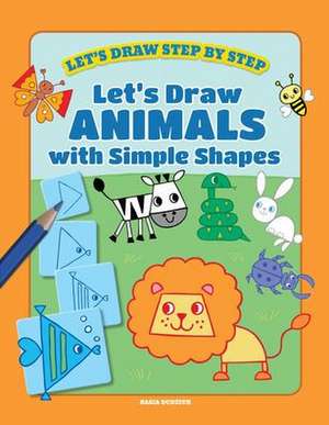 Let's Draw Animals with Simple Shapes de Kasia Dudziuk