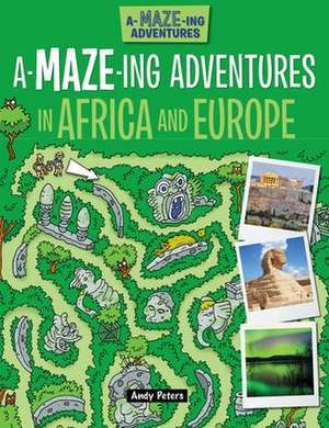 A-Maze-Ing Adventures in Africa and Europe de Lisa Regan