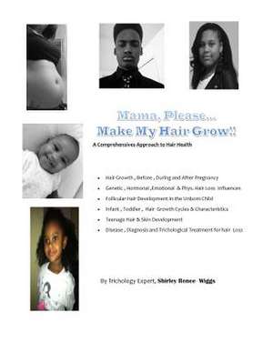 Mama Please Make My Hair Grow de Mrs Shirley Renee Wiggs