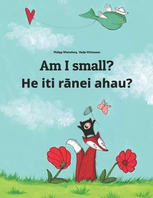 Am I Small? He Iti Ranei Ahau? de Philipp Winterberg