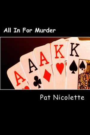 All in for Murder de Pat Nicolette