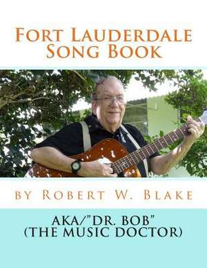 Fort Lauderdale Song Book de Robert W. Blake