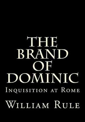 The Brand of Dominic de Rev William H. Rule