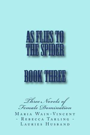 As Flies to the Spider - Book Three de Stephen Glover