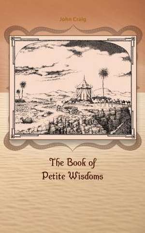 The Book of Petite Wisdoms de John Craig