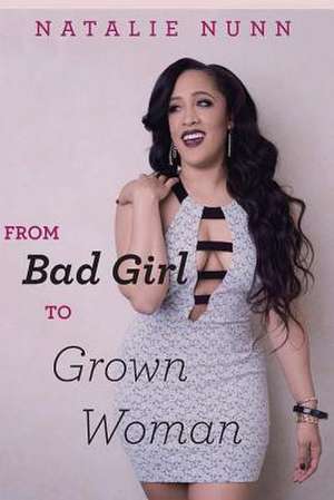 From Bad Girl to Grown Woman de Natalie Nunn