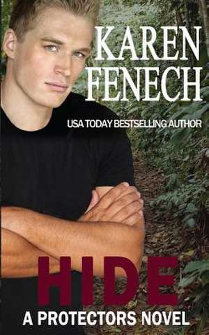 Hide (a Protectors Novel) (Book Four) de Karen Fenech