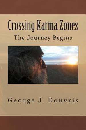 Crossing Karma Zones de George J. Douvris