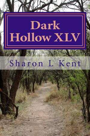 Dark Hollow XLV de Sharon L. Kent