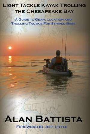 Light Tackle Kayak Trolling the Chesapeake Bay de Alan Battista