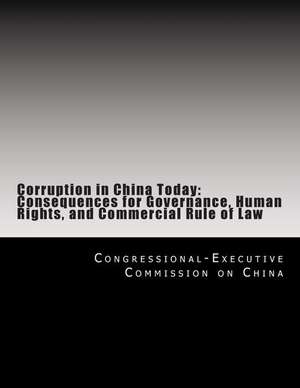 Corruption in China Today de Congressional-Executive Commission on Ch