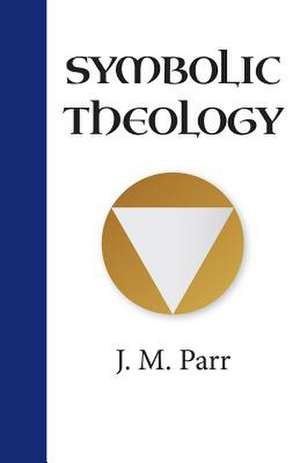 Symbolic Theology de J. M. Parr