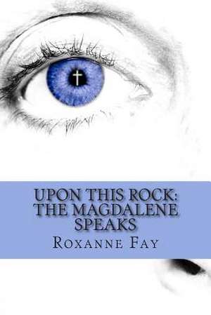 Upon This Rock de MS Roxanne Fay